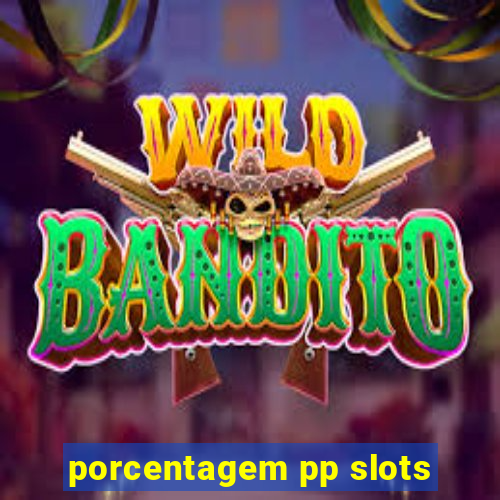 porcentagem pp slots